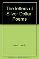 The letters of Silver Dollar: Poems B0006RX69O Book Cover