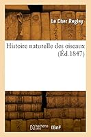 Histoire Naturelle Des Oiseaux 232982646X Book Cover