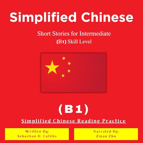 Page de couverture de Simplified Chinese Short Stories for Intermediate (B1) Skill Level - Simplified Chinese Reading Practic