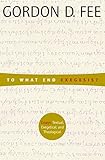To What End Exegesis?: Essays Textual, Exegetical, and Theological