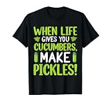 When Life Gives You Cucumbers, Make Pickles! T-Shirt, Men, Black, Small