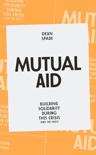 Mutual Aid: Building Solidarity During This Crisis (and the Next)