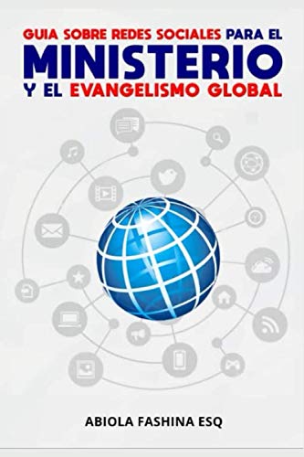 GUIA SOBRE REDES SOCIALES PARA EL MINISTERIO Y EL EVANGELISMO GLOBAL (Spanish Edition)