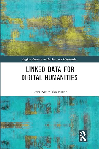 Linked Data for Digital Humanities (Digital Research in the Arts and Humanities) view 2