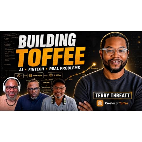 Building Toffee: Terry Threatt on AI, FinTech, and Solving Real Problems