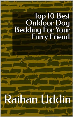 Top 10 Best Outdoor Dog Bedding For Your Furry Friend (English Edition)