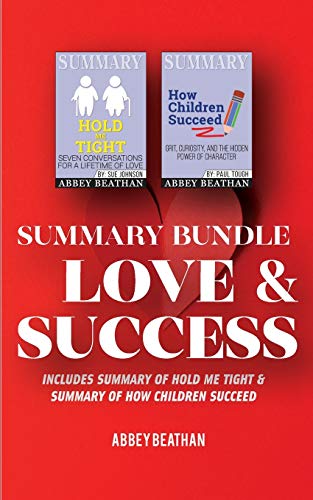 Summary Bundle: Love & Success: Includes Summary of Hold Me Tight & Summary of How Children Succeed