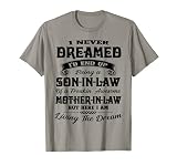 I never dreamed I'd end up being a son-in-law funny gift T-Shirt