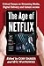 The Age of Netflix: Critical Essays on Streaming Media, Digital Delivery and Instant Access