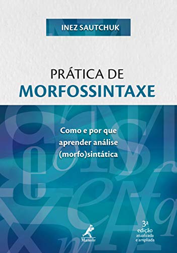 Prática de morfossintaxe: como e por que aprender análise 3a ed.
