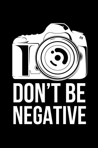Don't Be Negative: College Ruled Line Paper Blank Journal to Write In - Lined Writing Notebook for Middle School and College Students