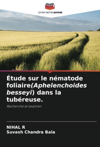 Étude sur le nématode foliaire(Aphelenchoides besseyi) dans la tubéreuse.: Recherche et examen