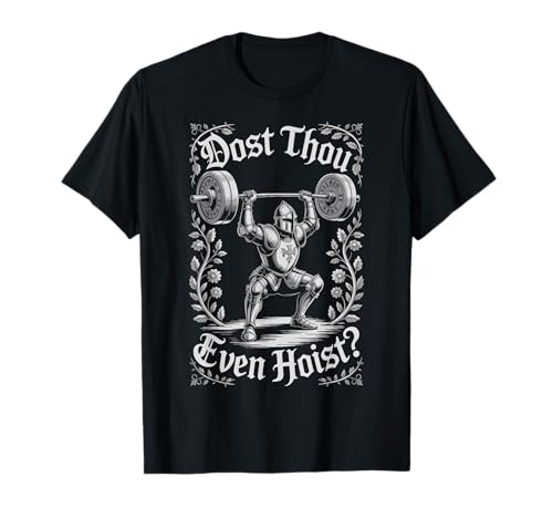 Dost Thou Even Hoist? T-Shirt