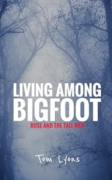 Paperback Living Among Bigfoot: Rose and the Tall Men Book
