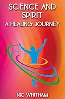 Science and Spirit - A Healing Journey 1739779606 Book Cover