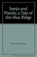 banjo and Pistols: a Tale of the blue Ridge B000OV9GW8 Book Cover
