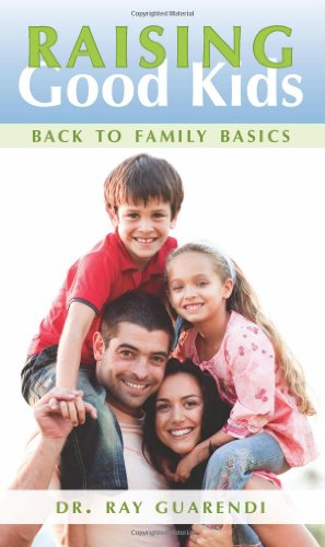 Raising Good Kids: Back to Family Basics
