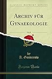Archiv f&Atilde;&frac14;r Gynaekologie, Vol. 69 (Classic Reprint) (German Edition)