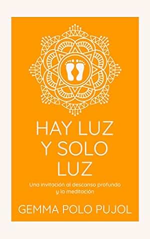 Hay luz y solo luz: Una invitación al descanso profundo y la meditación