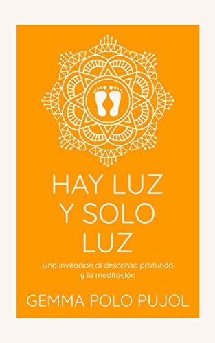 Hay luz y solo luz: Una invitación al descanso profundo y la meditación