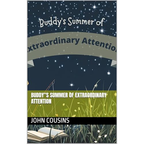 Buddy&amp;quot;s Summer of Extraordinary Attention by John Cousins episode artwork