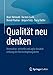 Qualit&Atilde;&curren;t neu denken: Innovative, virtuelle und agile Ans&Atilde;&curren;tze entlang der Wertsch&Atilde;&para;pfungskette (German Edition)