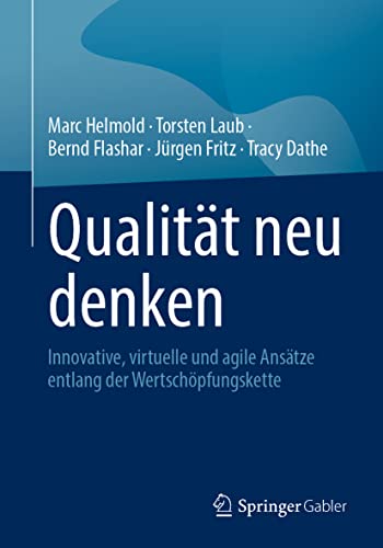 Qualität neu denken: Innovative, virtuelle und agile Ansätze entlang der Wertschöpfungskette