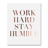 Work Hard Stay Humble Rose Gold Foil Print Modern Typographic Poster Girl Boss Office Decor Motivational Poster Dorm Room Wall Art 8 inches x 10 inches B43