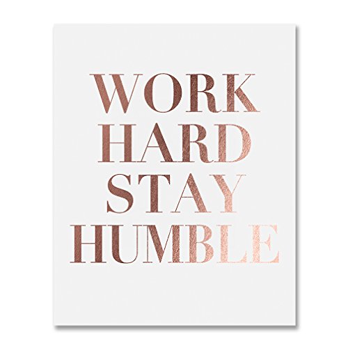 Work Hard Stay Humble Wall Art, Motivational Office Wall Decor For Women, Inspirational Gold Foil Art Print for Dorm Room Poster, UNFRAMED 8 inches x 10 inches B43 (White + Rose Gold Foil)