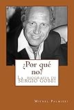 ¿Por qué no?: La biografia de SERGIO GOBBI (Spanish Edition)