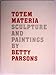 Totem Materia: Sculpture and Paintings by Betty Parsons