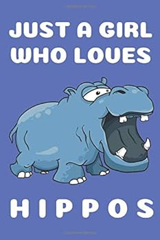 Just a Girl Who Loves Hippos : Cute Hippo Gifts Blank Lined Notebook Journal for Girls (6x9), 120 Pages