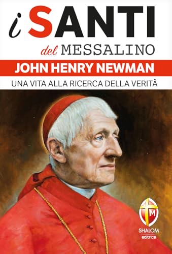 John Henry Newman. Una vita alla ricerca della verità