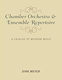Chamber Orchestra and Ensemble Repertoire: A Catalog of Modern Music (Music Finders)