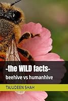 -the WILD facts-: beehive vs humanhive B0H2S6B7LN Book Cover