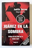 Juarez En La Sombra: Cronicas de Una Ciudad Que Se Resiste a Morir 6071109906 Book Cover