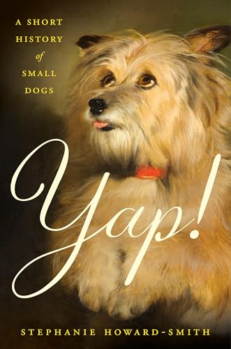 Yap!: A Short History of Small Dogs