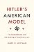 Hitler's American Model: The United States and the Making of Nazi Race Law