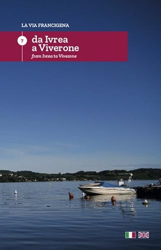 "La Via Francigena 7 Da Ivrea a Viverone. From Ivrea To Viverone"