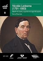 Nicolás Ledesma (1791-1883). Maestro de capilla y organista en el siglo XIX español 8413193249 Book Cover