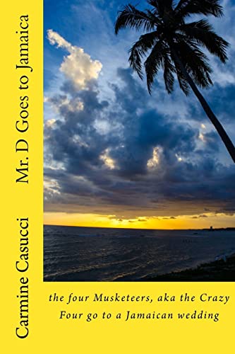 Mr. D Goes to Jamaica: the four Musketeers, aka the Crazy Four go to a Jamaican wedding (Mr. D Truant Officer)