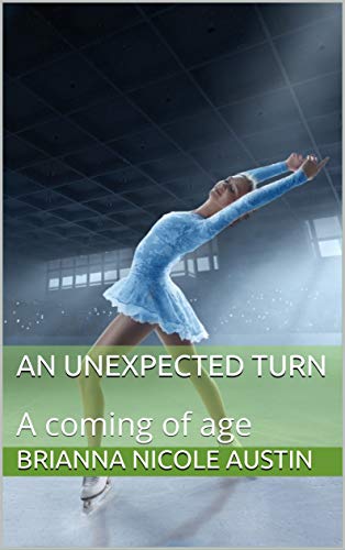 An Unexpected Turn: A coming of age by [Brianna Nicole Austin]