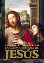 La última semana de Jesús (Historia)