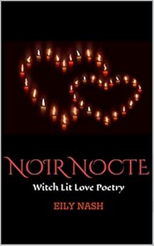 Noir Nocte: Witch Lit Love Poetry by [Eily Nash]