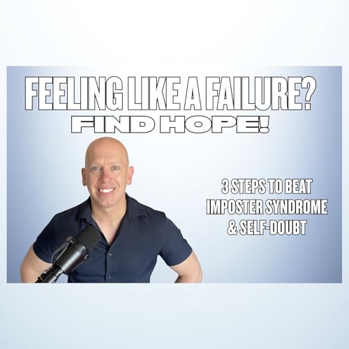 Feeling Like a Failure? 3 Steps to Find Hope & Beat Imposter Syndrome Titelbild