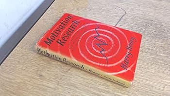 Motivation Research, its practice and uses for advertising, marketing and other business purposes