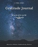 Gratitude Journal: 52 weeks of your new life 1651251282 Book Cover