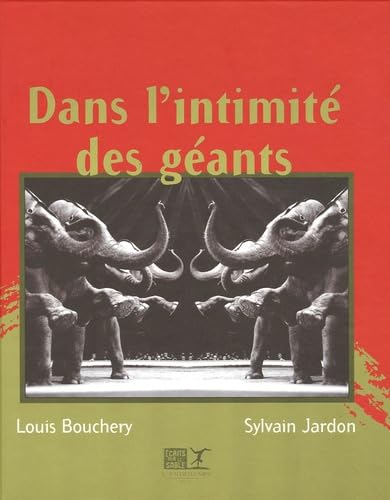 L'éléphant de cirque : l'ouvrage de prestige Dans l'intimité des géants