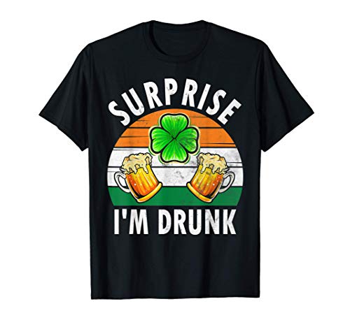 Surprise I'm Drunk Shirt Funny Saint Patricks Day Gift T-Shirt