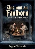 Une nuit au Faulhorn - Épisode de voyage en un acte: Une comédie en un acte d'Eugène Verconsin, tirée du recueil Saynètes et monologues, offrant un ... du XIXe siècle. (French Edition) B0H16YGLYV Book Cover